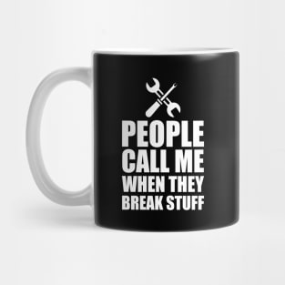 Mechanic - People call me when the break stuff w Mug